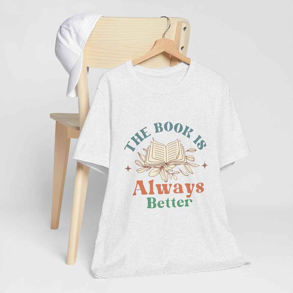 Thumbnail: Reading Theme T-Shirt Book is Always Better Expressive Apparel Thoughtful Gifts