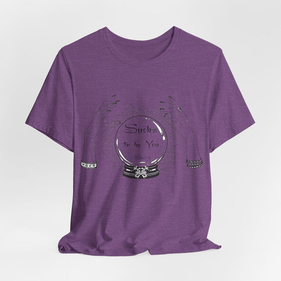 Thumbnail: Sarcastic T-Shirt Crystal Ball Sucks to be You Sorry Funny Metaphysical gift