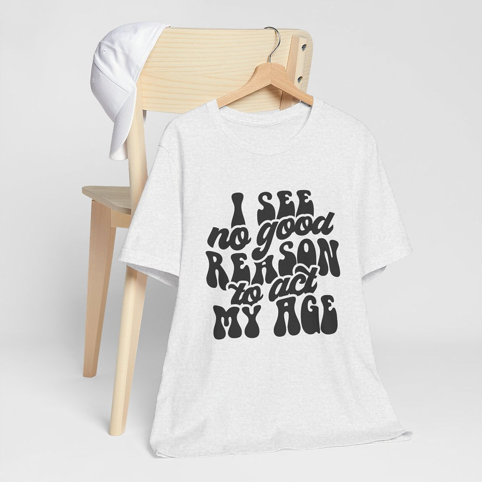 Thumbnail: Retro Sarcastic T-Shirt I See No Good Reason to Act My Age Expressive Funny Gift