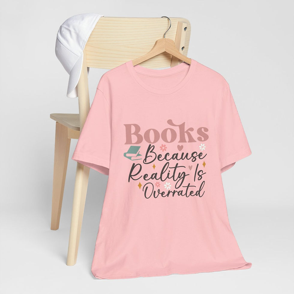 Thumbnail: Book T-Shirt Books Because Reality is Overrated Expressive Fun Thoughtful Gifts