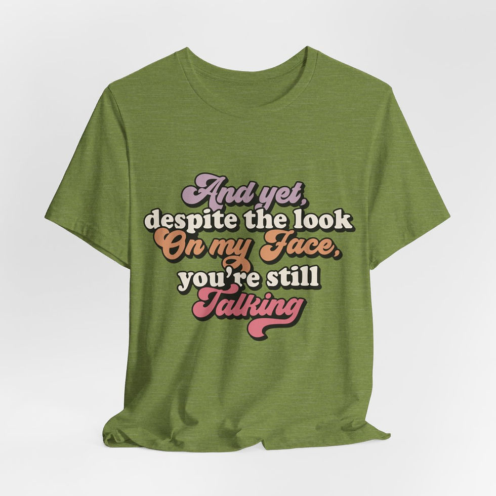Thumbnail: Sarcastic Retro T-Shirt Despite the Look on My Face You're Still Talking 
