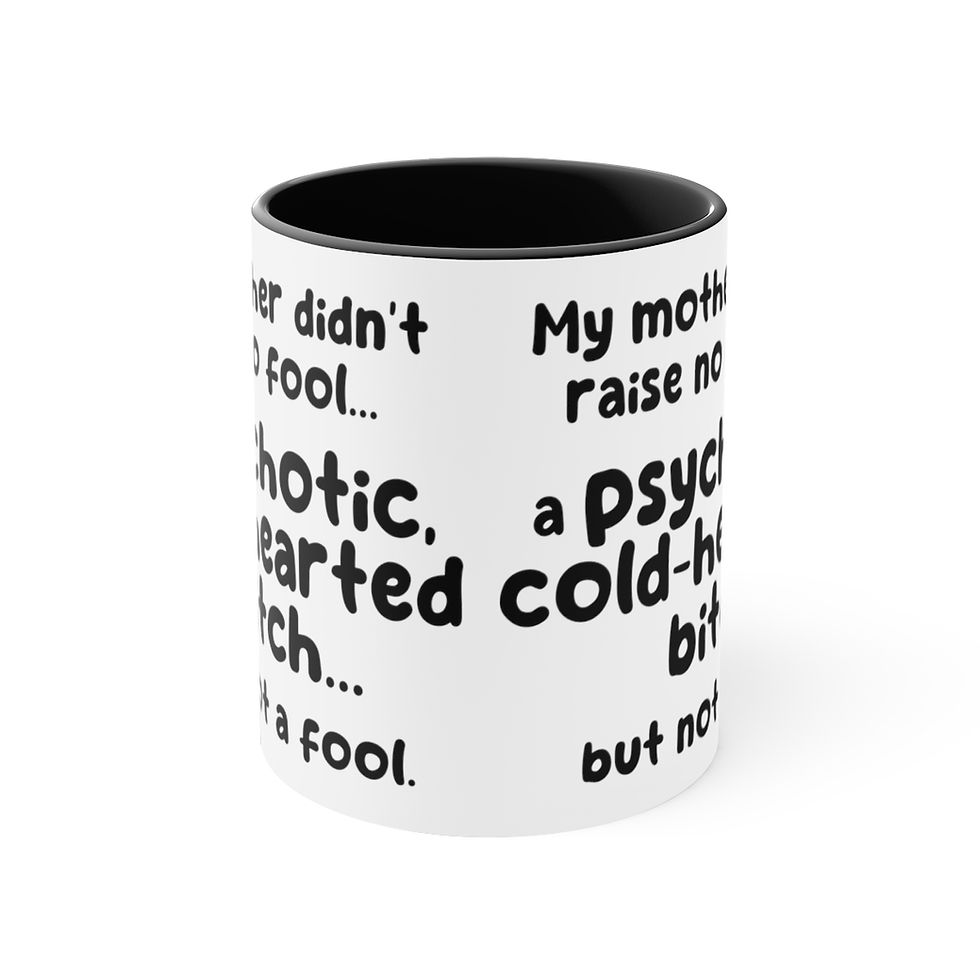 Thumbnail: Funny Coffee Mug Psychotic Cold Hearted Bitch But Not A Fool Sarcastic Gifts