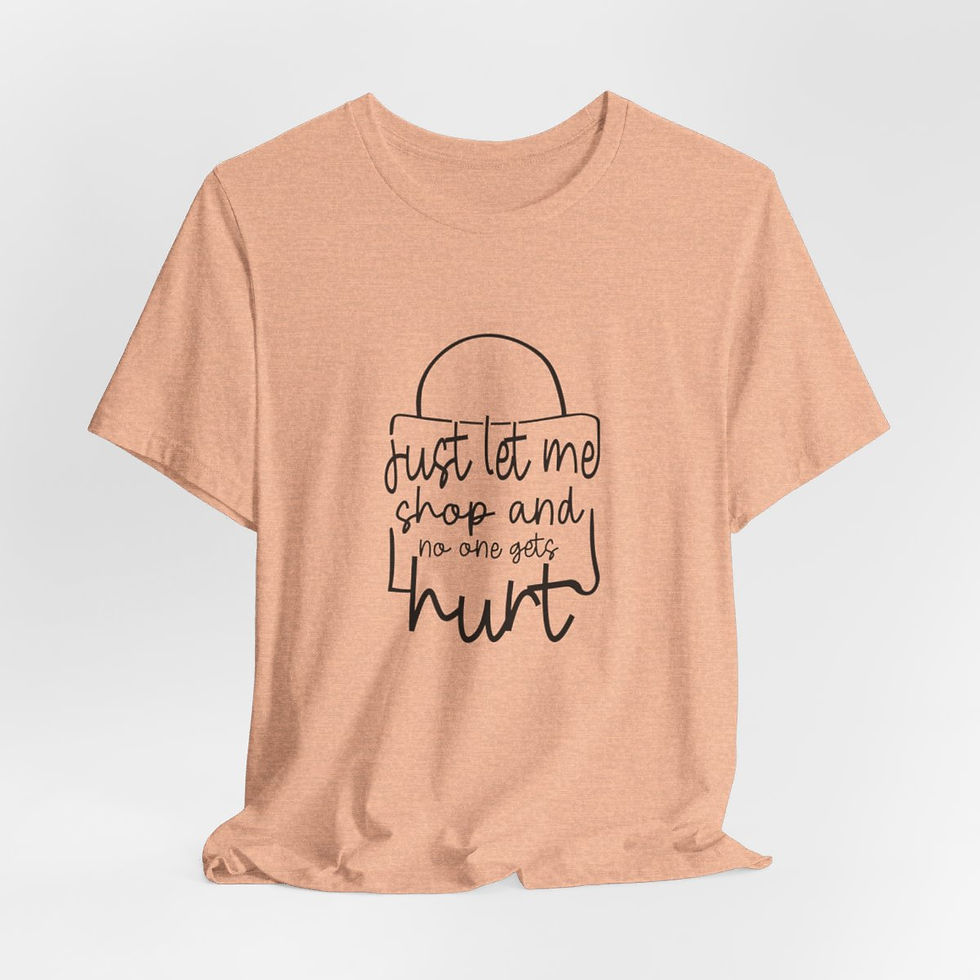 Thumbnail: Sarcastic T-Shirt Shopping Let Me Shop No one Gets Hurt Expressive Funny Gifts