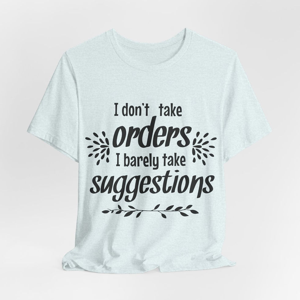 Thumbnail: Sarcastic T-Shirt I Don't Take Orders Art Tee Fun Thoughtful Gifts