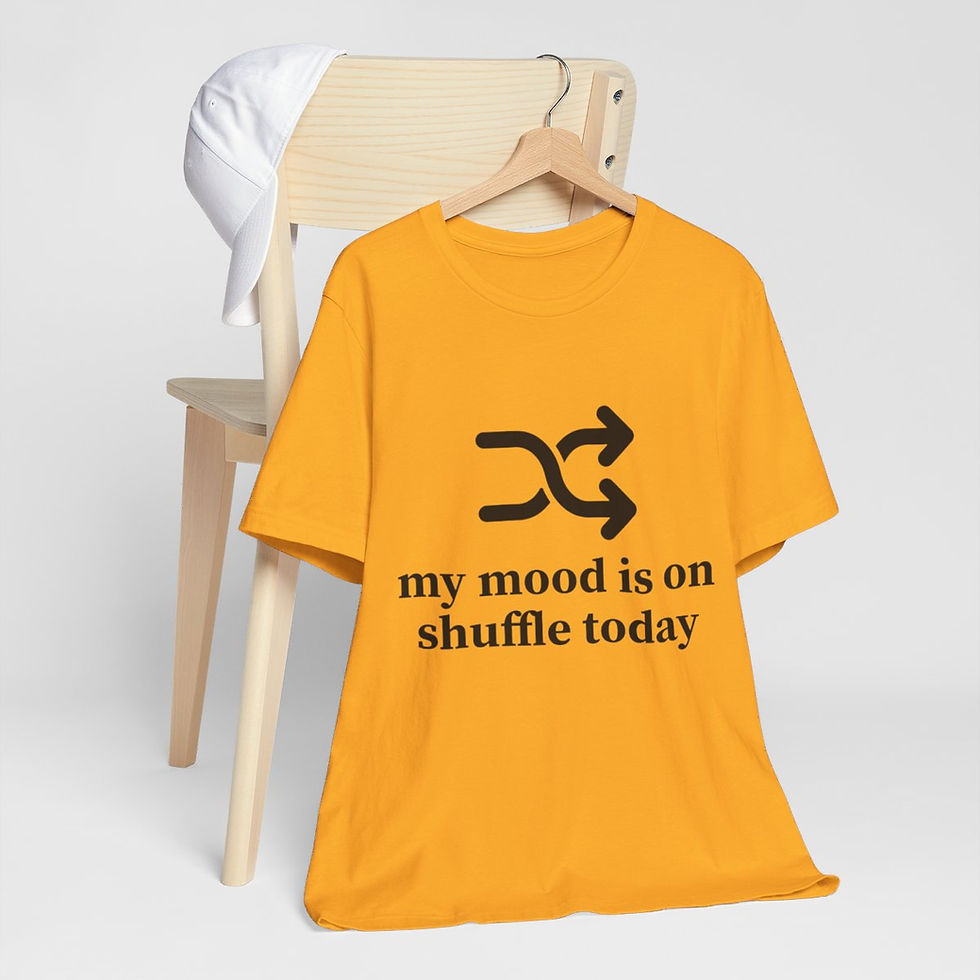 Thumbnail: Sarcastic T-Shirt My Mood is on Shuffle Today Expressive Apparel Funny Gifts