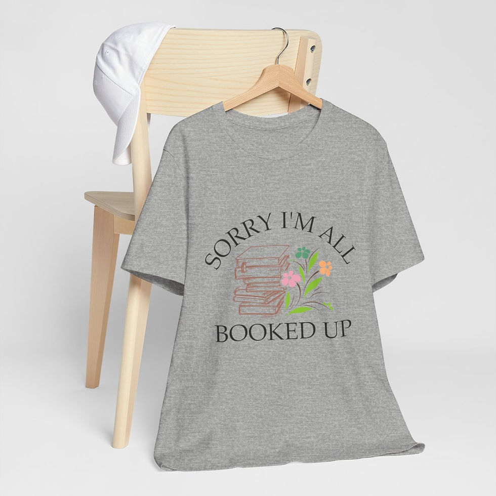 Thumbnail: Reading Lover Theme T-Shirt Sorry I'm All Booked Up Expressive Apparel Fun Gifts