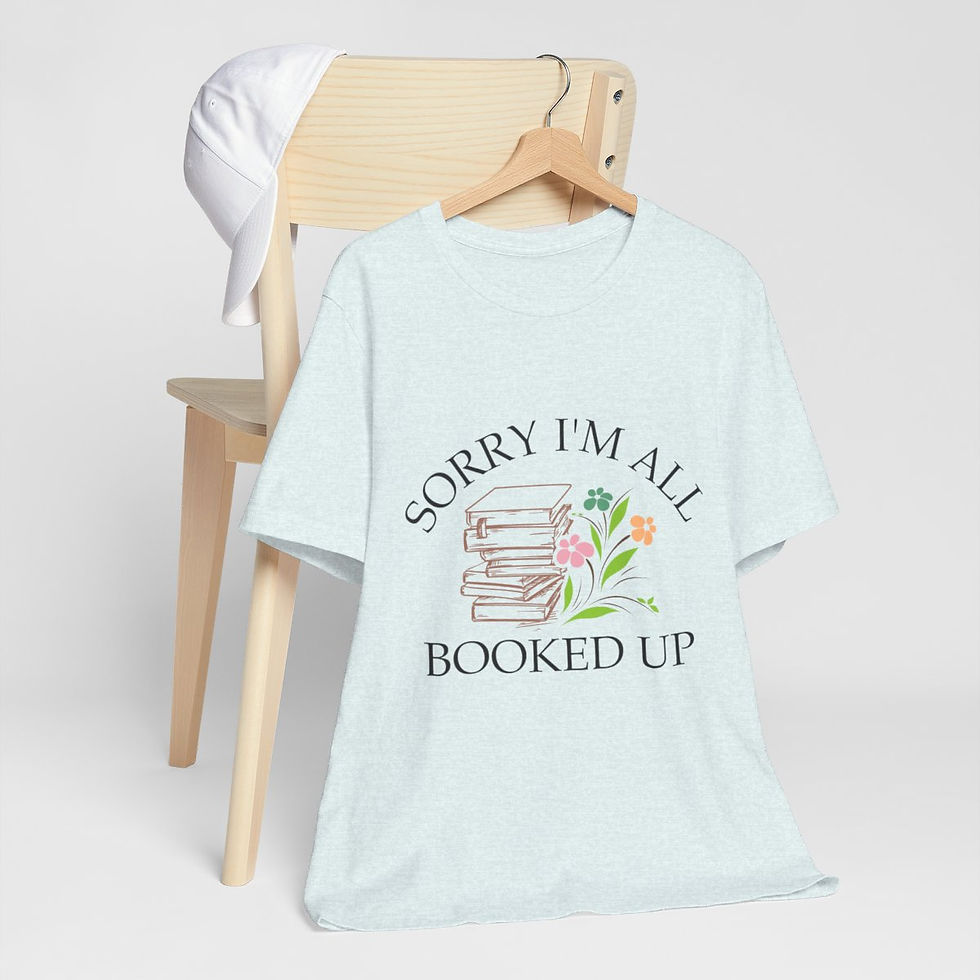 Thumbnail: Reading Lover Theme T-Shirt Sorry I'm All Booked Up Expressive Apparel Fun Gifts