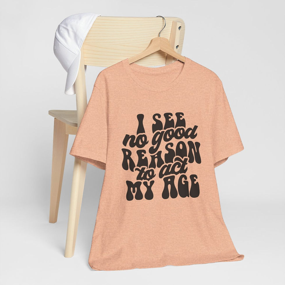 Thumbnail: Retro Sarcastic T-Shirt I See No Good Reason to Act My Age Expressive Funny Gift