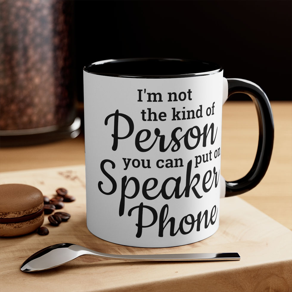 Thumbnail: Fun Coffee Mug Not The kind Of Person You Can Put on Speaker phone Special Gifts