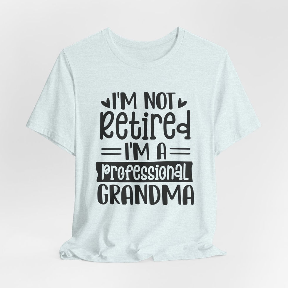 Thumbnail: Retirement T-Shirt Not Retired I'm a Professional Grandma Senior Gifts