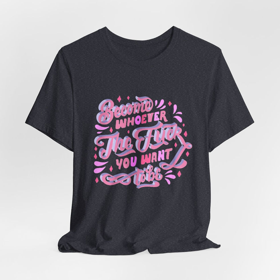 Thumbnail: Retro T-Shirt Become Whoever the F*ck you Want to be Adult Expressive Gifts