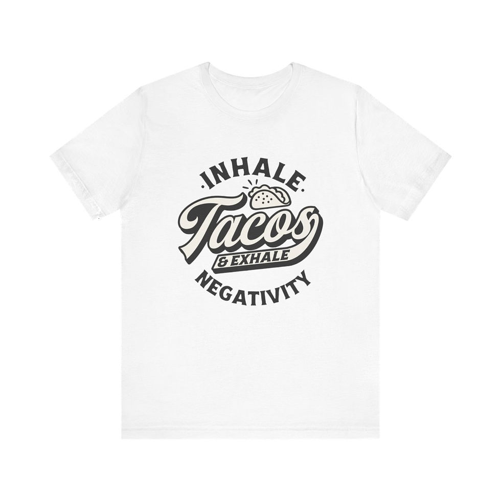 Thumbnail: Sarcastic T-Shirt Inhale Tacos Exhale Negativity Unisex Trendy Artistic Gifts