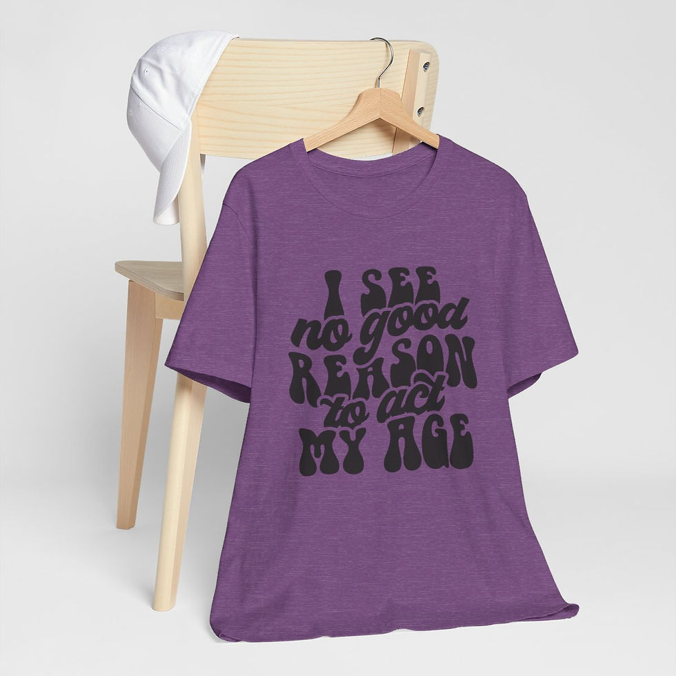 Thumbnail: Retro Sarcastic T-Shirt I See No Good Reason to Act My Age Expressive Funny Gift