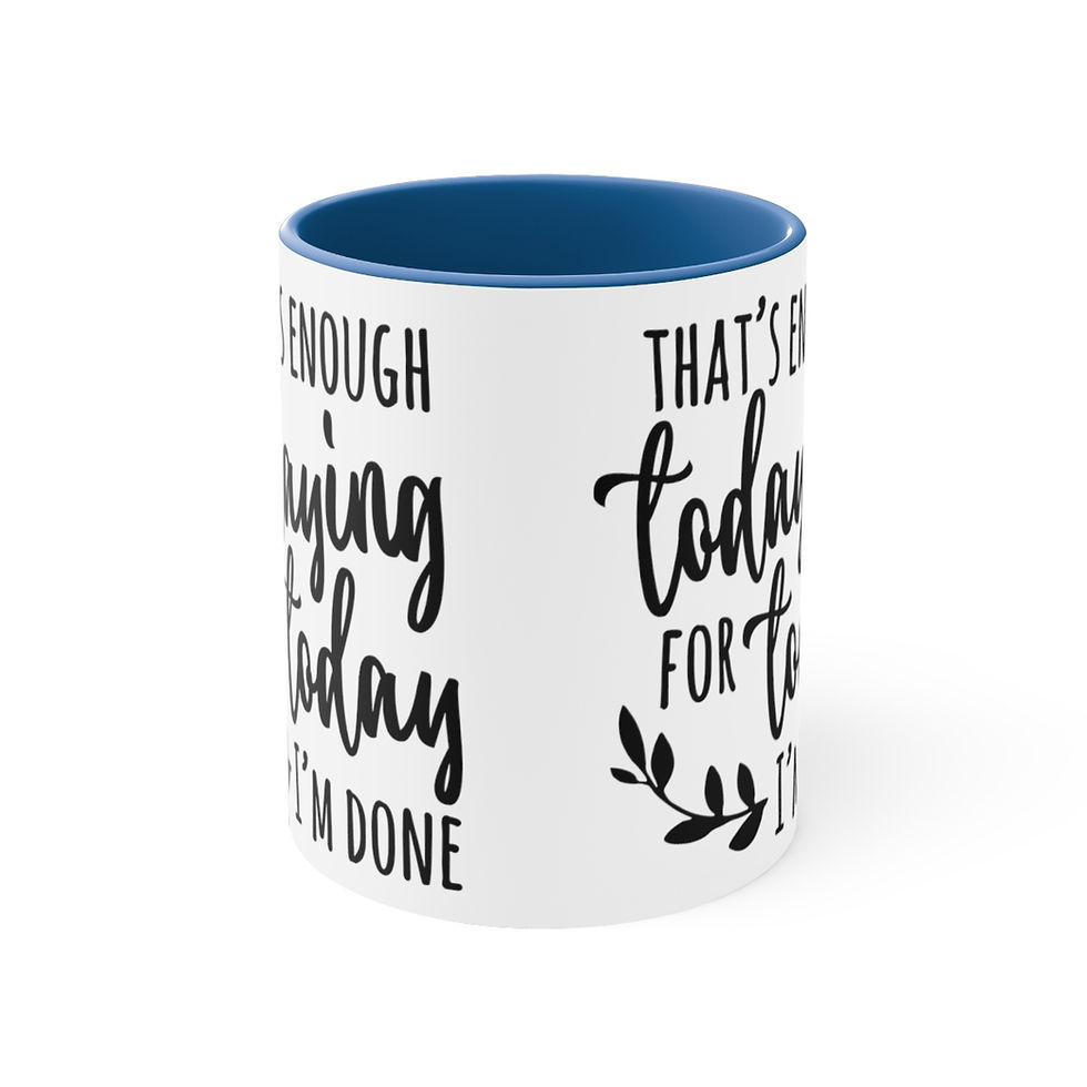 Thumbnail: Fun Coffee Mug That's Enough Todaying for Today Useful Sarcastic Friend Gifts