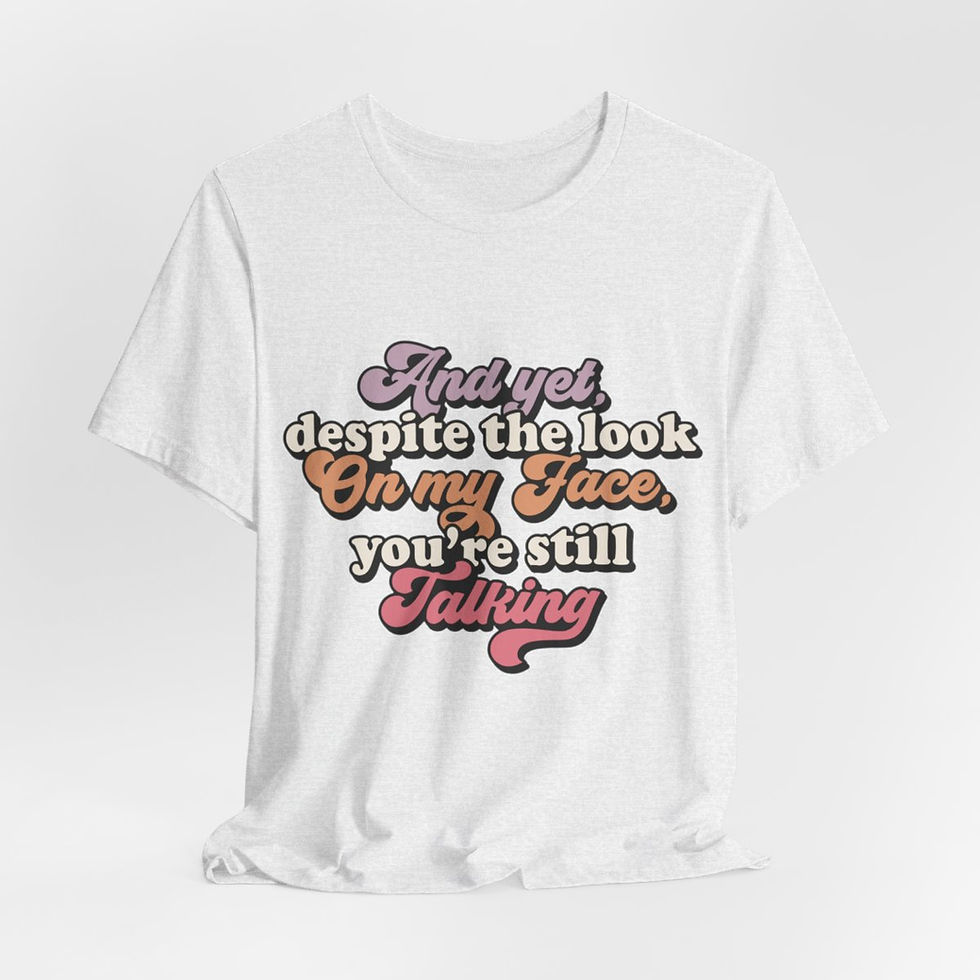 Thumbnail: Sarcastic Retro T-Shirt Despite the Look on My Face You're Still Talking 