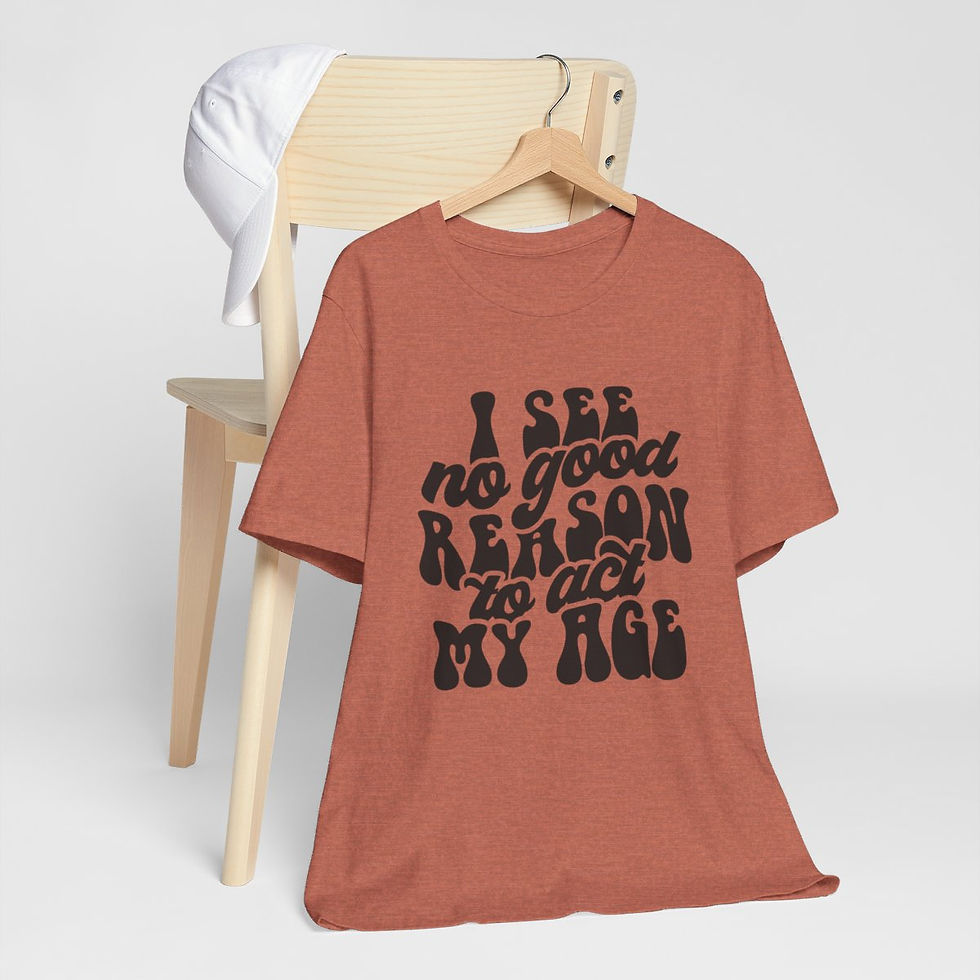 Thumbnail: Retro Sarcastic T-Shirt I See No Good Reason to Act My Age Expressive Funny Gift