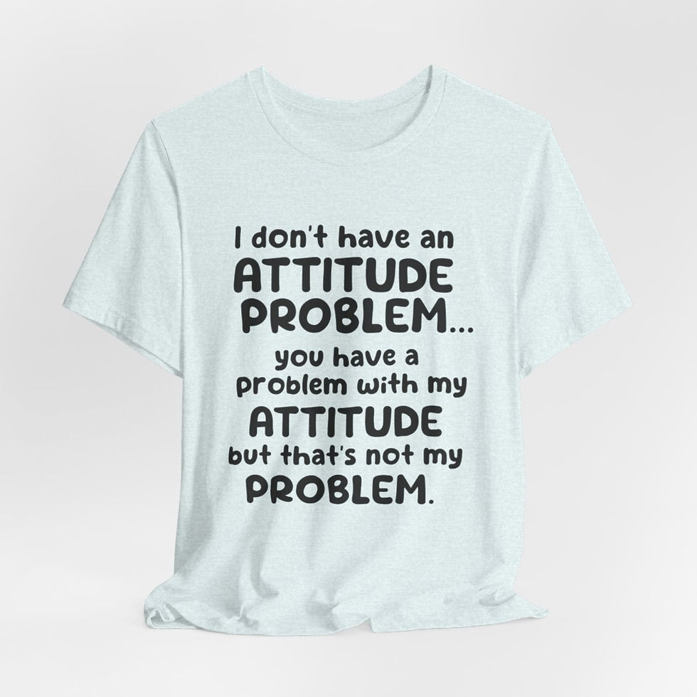 Thumbnail: Sarcastic T-Shirt Attitude Problem Expressive Apparel Fun Gifts