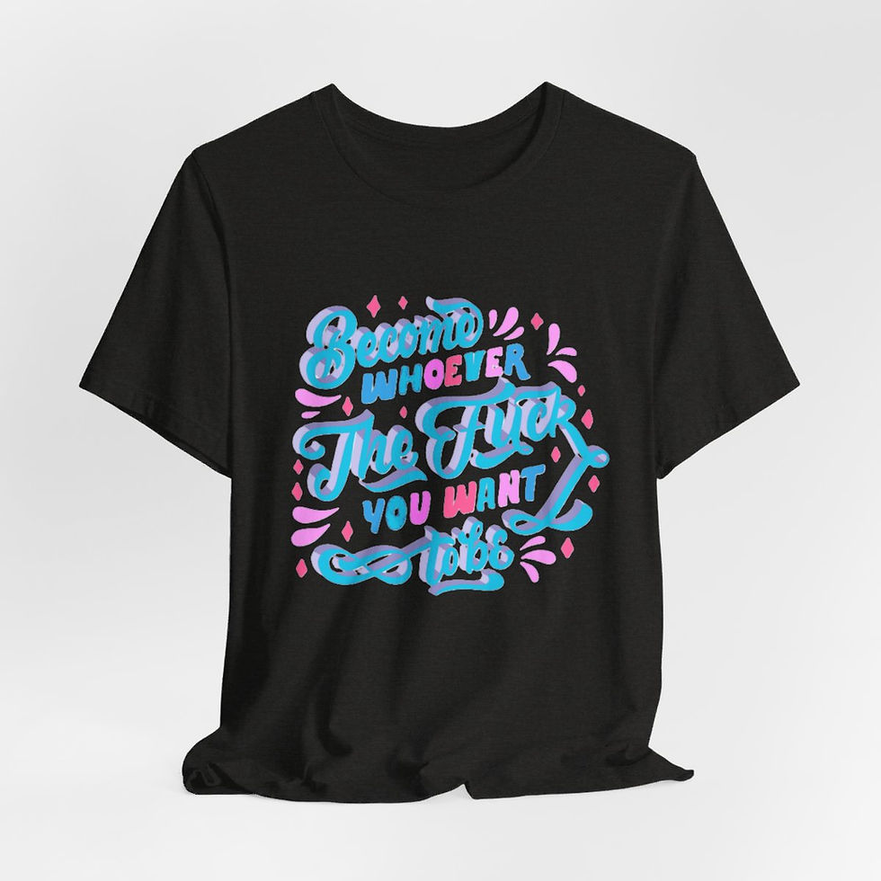 Thumbnail: Retro T-Shirt Become Whoever the F*ck you Want to be Adult Expressive Gifts