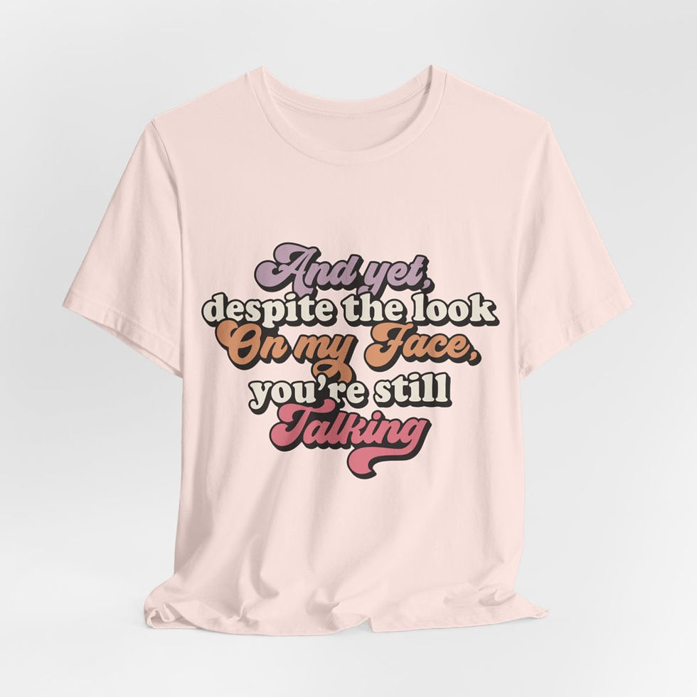 Thumbnail: Sarcastic Retro T-Shirt Despite the Look on My Face You're Still Talking 