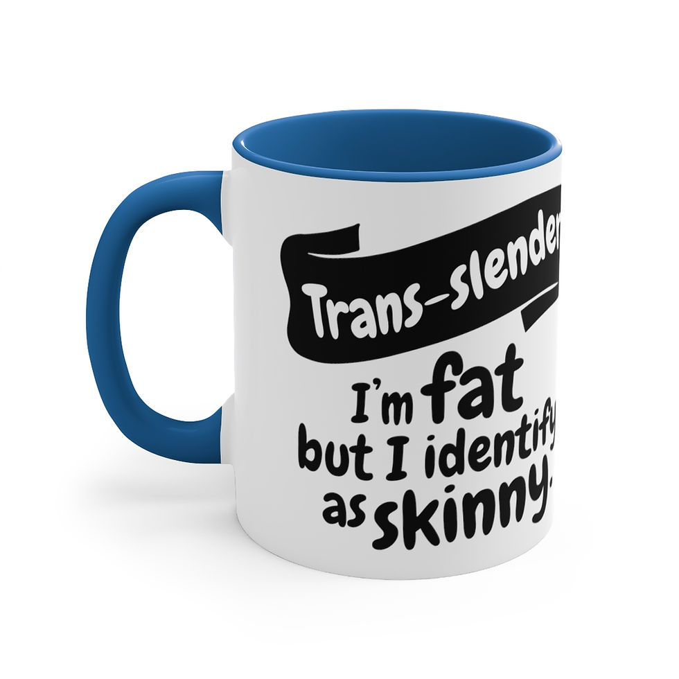 Thumbnail: Funny Coffee Mug Trans-slender I'm Fat But I Identify As Skinny Sarcastic Gifts