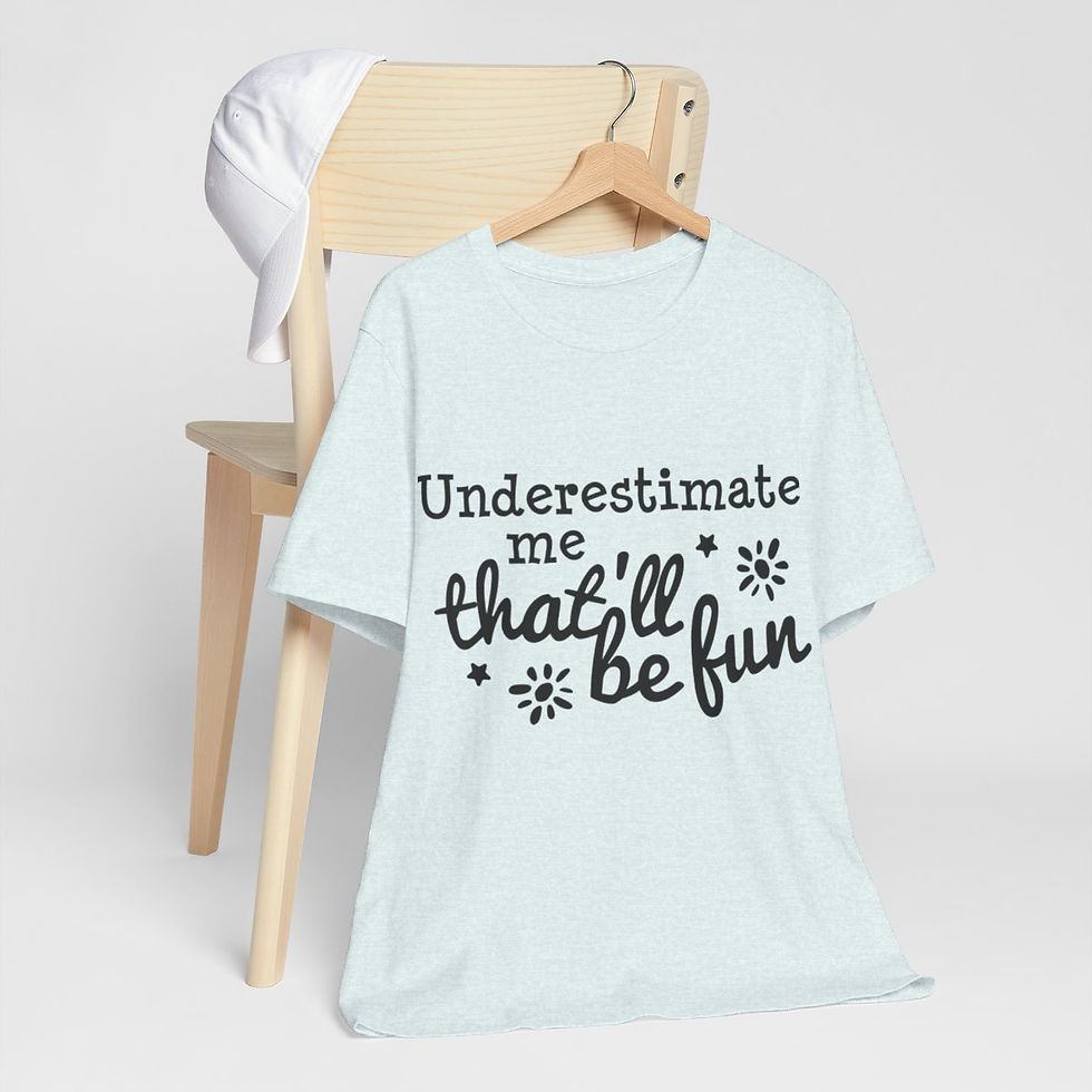 Thumbnail: Sarcastic T-Shirt Underestimate Me That'll be Fun Expressive Apparel Funny Gifts