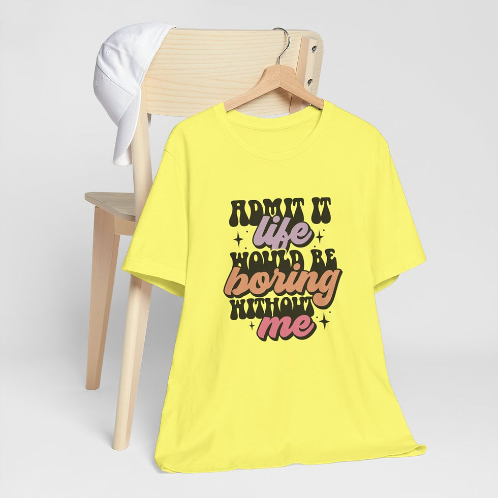 Thumbnail: Sarcastic T-Shirt Admit It Life Would Be Boring Without Me Retro Art Tee