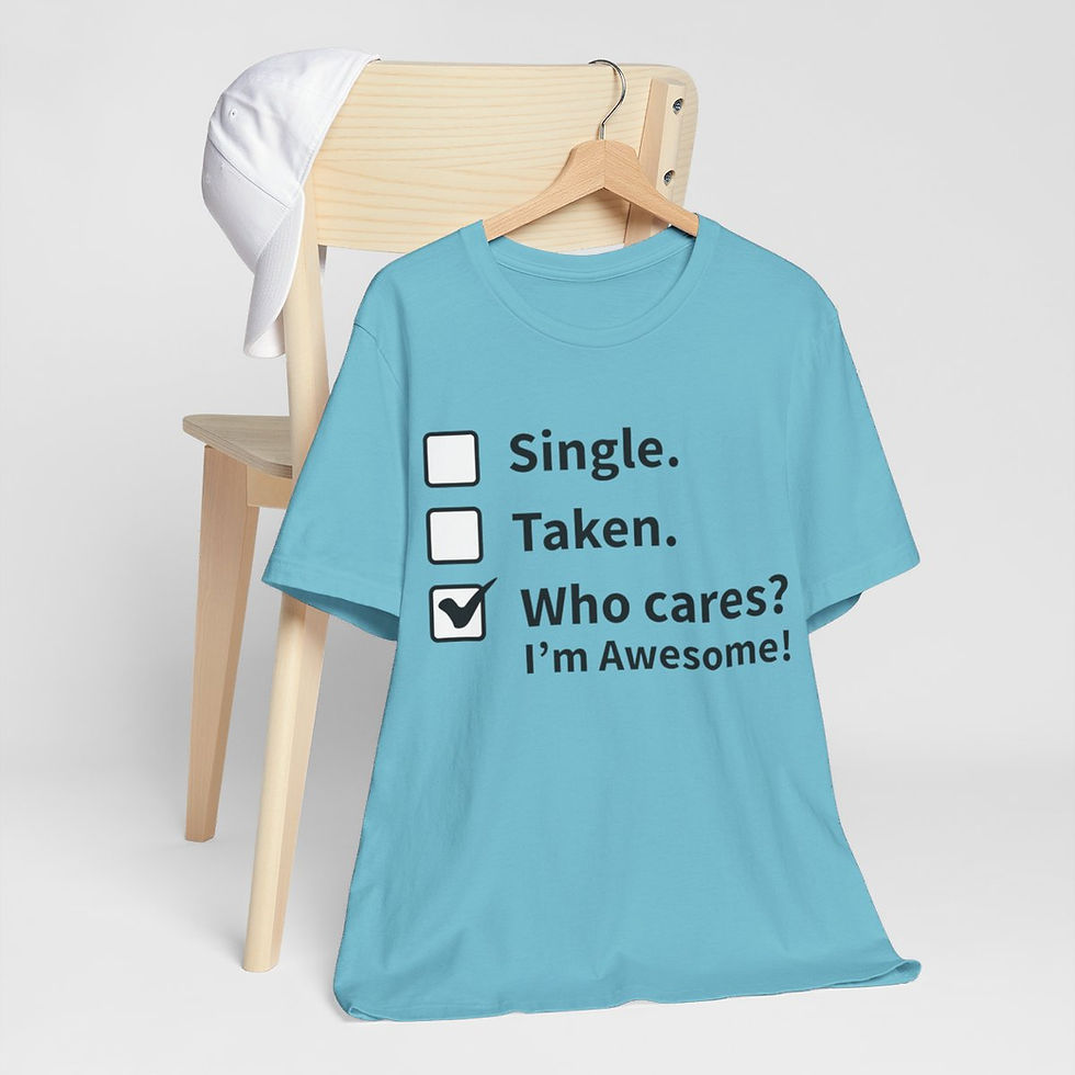 Thumbnail: Sarcastic T-Shirt Single Taken Who Cares I'm Awesome Expressive Apparel Fun Gift