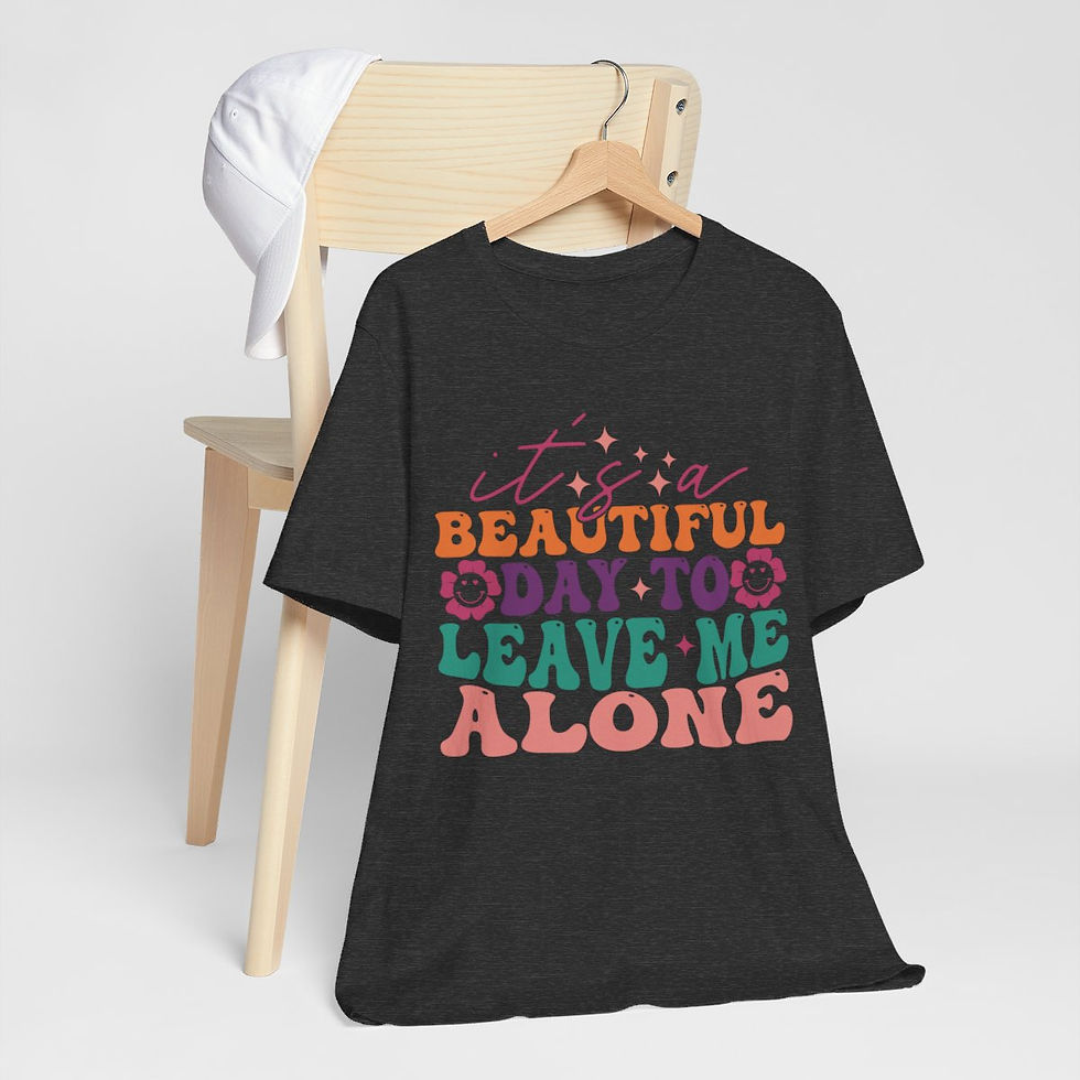 Thumbnail: Sarcastic T-Shirt A Beautiful Day to Leave Me Alone Expressive Apparel Fun Gifts