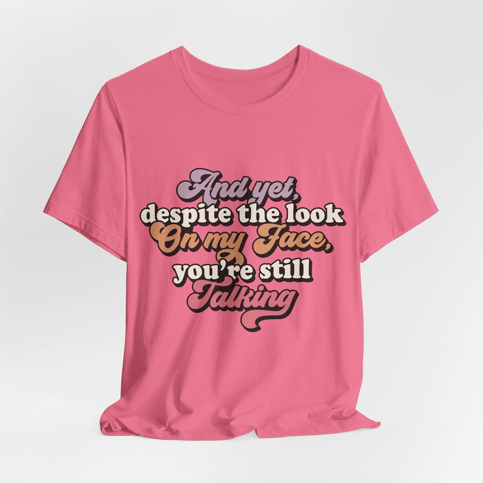 Thumbnail: Sarcastic Retro T-Shirt Despite the Look on My Face You're Still Talking 