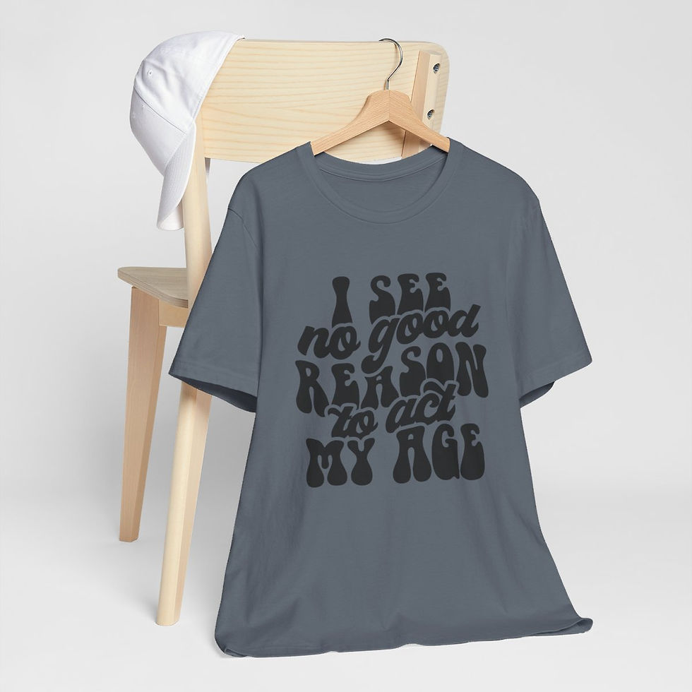 Thumbnail: Retro Sarcastic T-Shirt I See No Good Reason to Act My Age Expressive Funny Gift