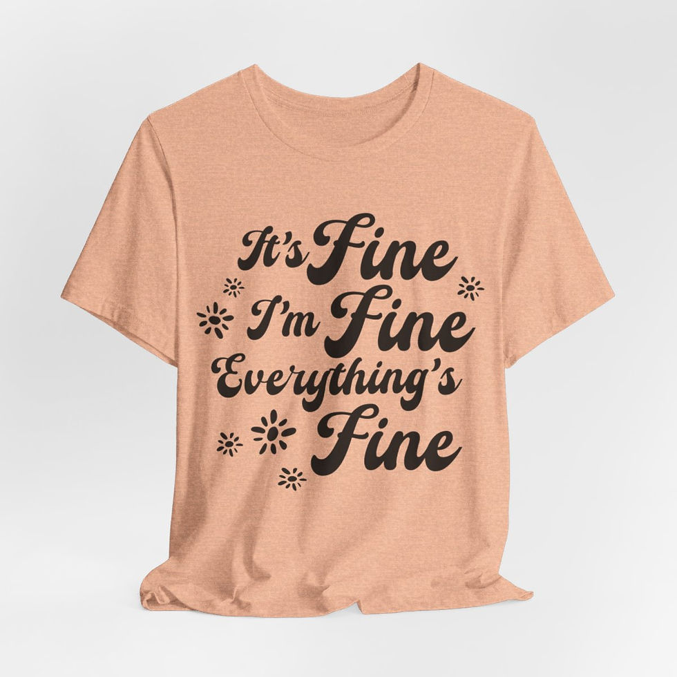 Thumbnail: Sarcastic T-Shirt It's Fine I'm Fine Everything's Fine Expressive Fun Gifts
