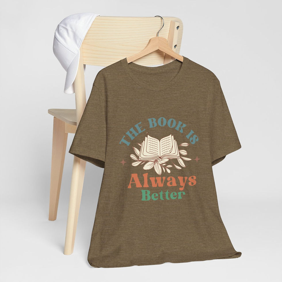 Thumbnail: Reading Theme T-Shirt Book is Always Better Expressive Apparel Thoughtful Gifts