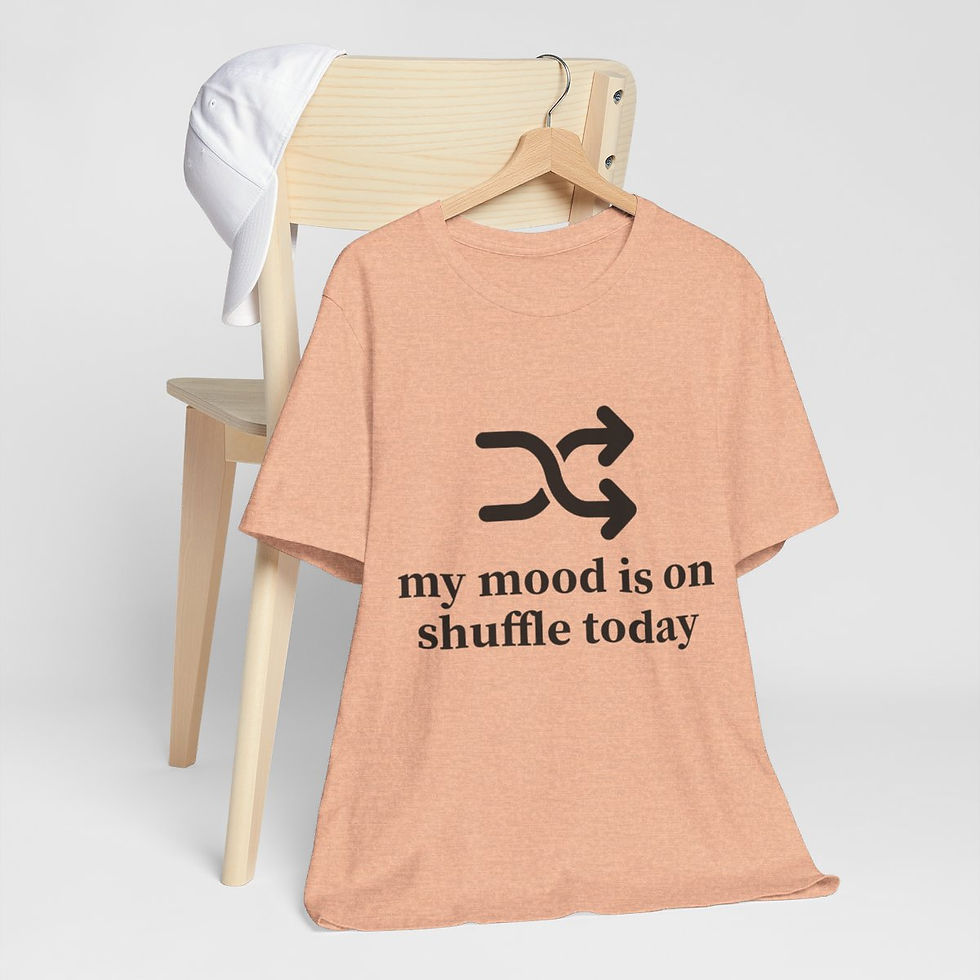 Thumbnail: Sarcastic T-Shirt My Mood is on Shuffle Today Expressive Apparel Funny Gifts
