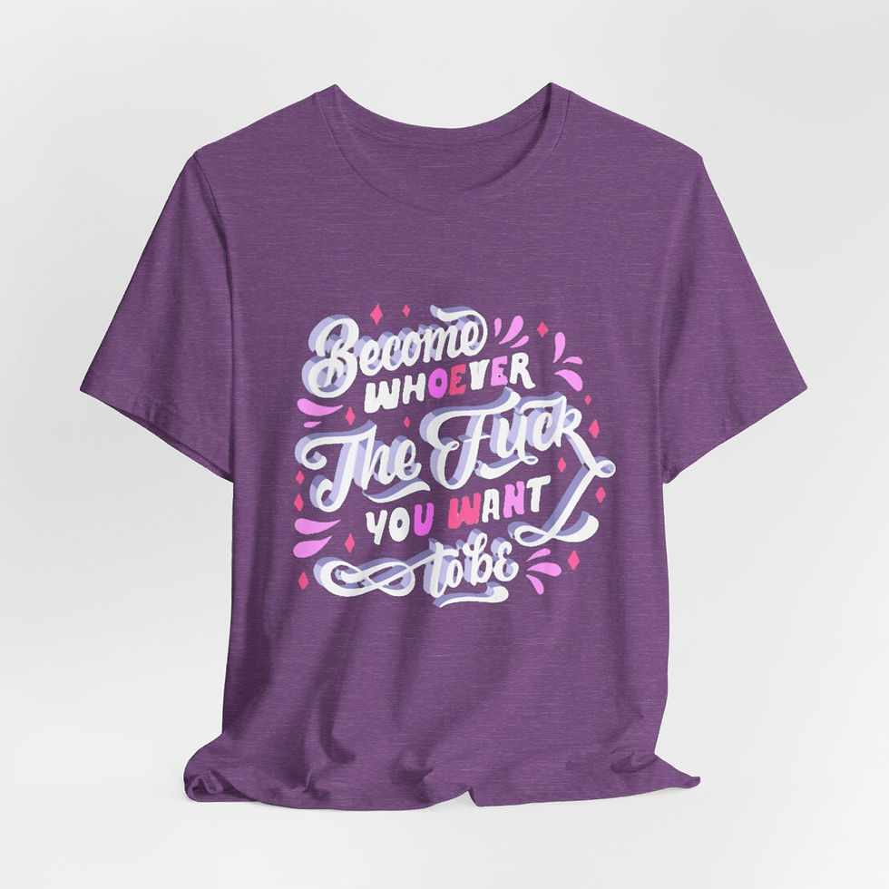 Thumbnail: Retro T-Shirt Become Whoever the F*ck you Want to be Adult Expressive Gifts