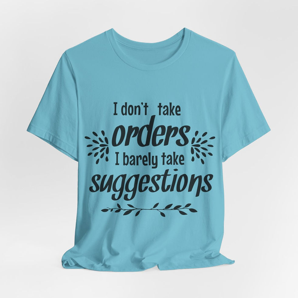 Thumbnail: Sarcastic T-Shirt I Don't Take Orders Art Tee Fun Thoughtful Gifts