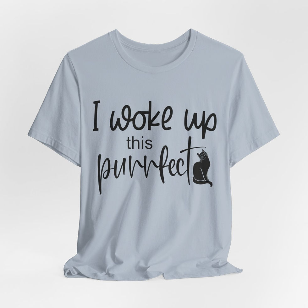 Thumbnail: Sarcastic Cat Lover T-Shirt I Woke Up this Purrfect Expressive Fun Gifts