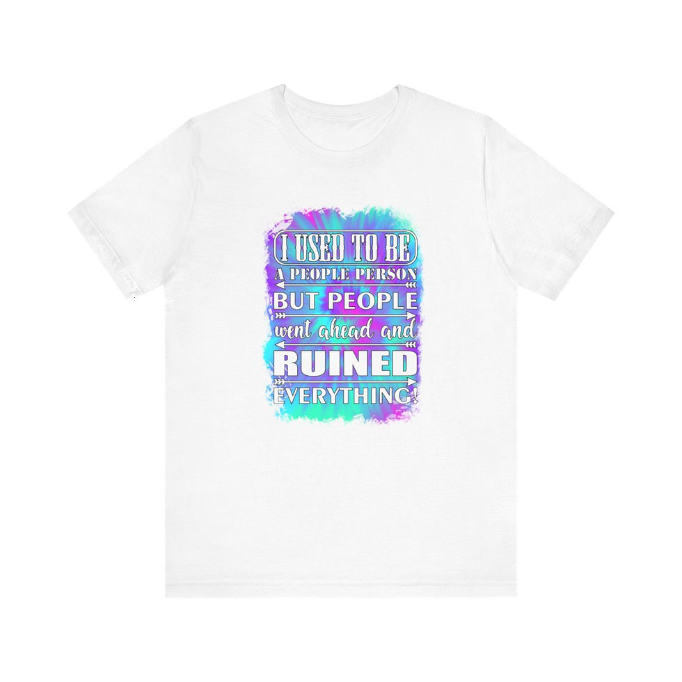 Thumbnail: Fun T-Shirt People Ruined Everything Sarcastic Art Tee Trendy Apparel Fun Gifts