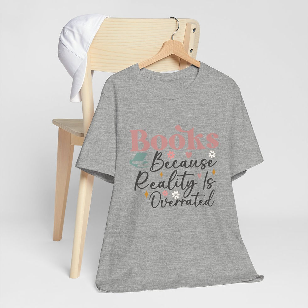 Thumbnail: Book T-Shirt Books Because Reality is Overrated Expressive Fun Thoughtful Gifts
