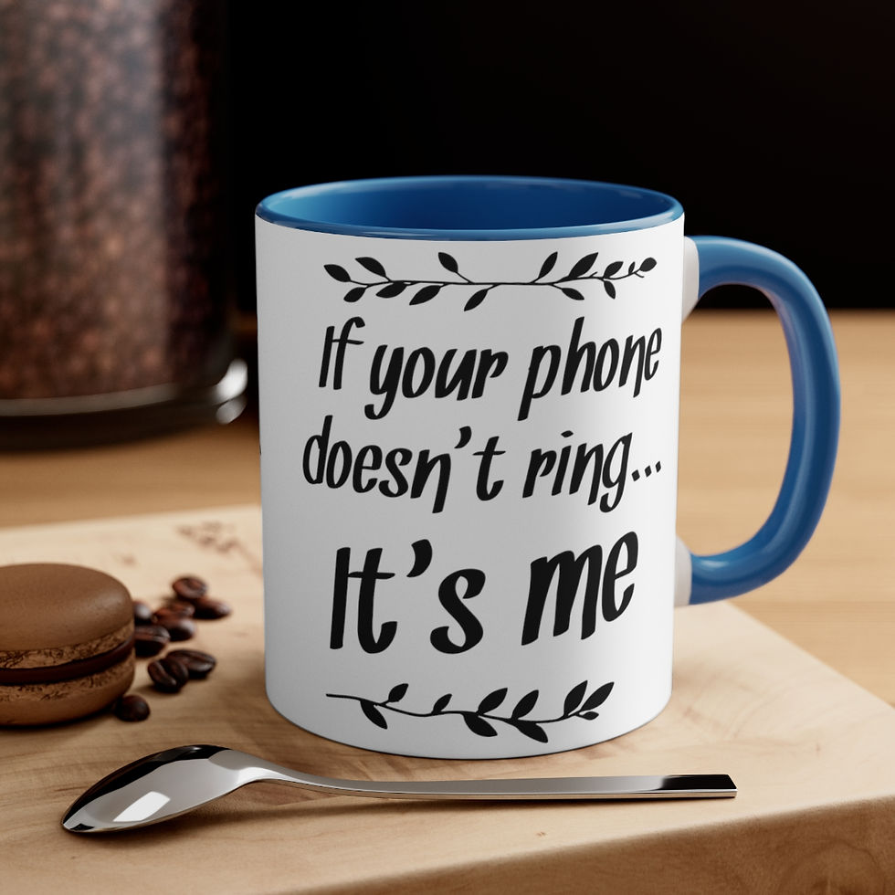 Thumbnail: Funny Coffee Mug If Your Phone Doesn't Ring It's Me Sarcastic Cute Gifts
