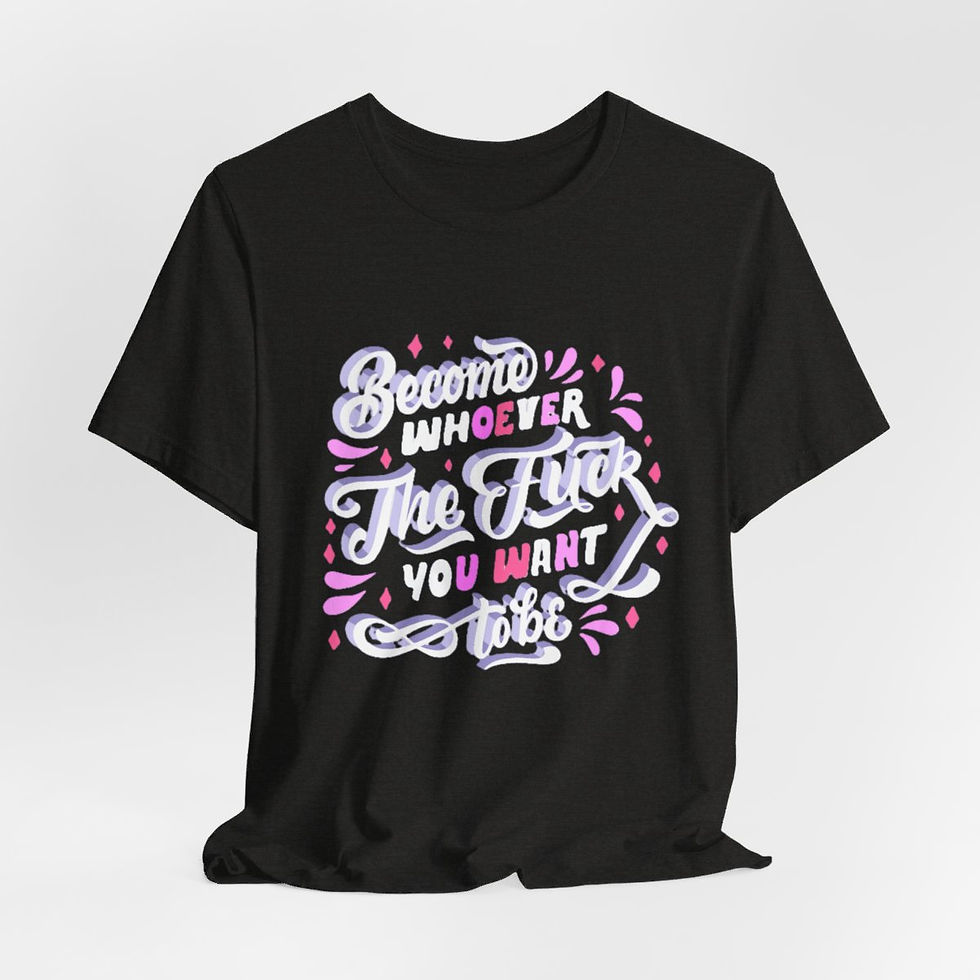 Thumbnail: Retro T-Shirt Become Whoever the F*ck you Want to be Adult Expressive Gifts