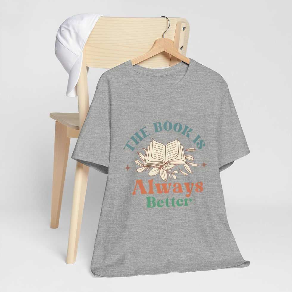 Thumbnail: Reading Theme T-Shirt Book is Always Better Expressive Apparel Thoughtful Gifts