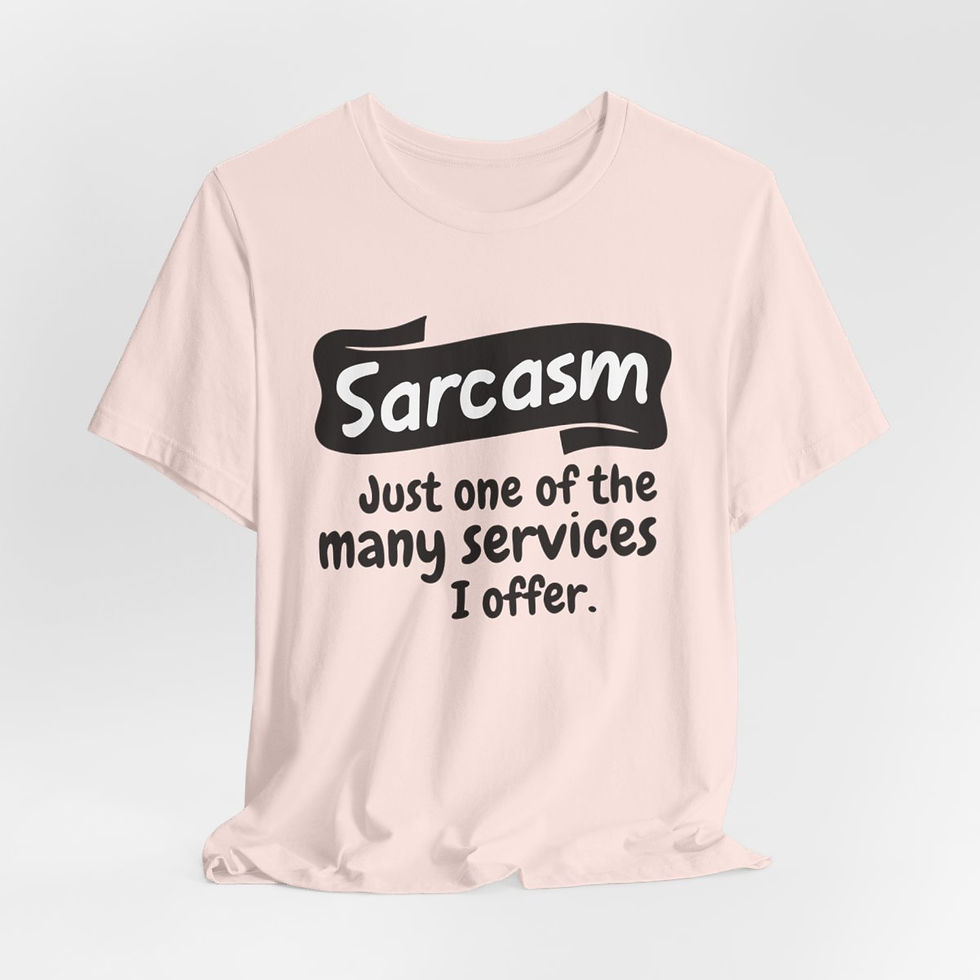 Thumbnail: Sarcastic T-Shirt Sarcasm One of the Many Services I Offer Graphic Art Tee 