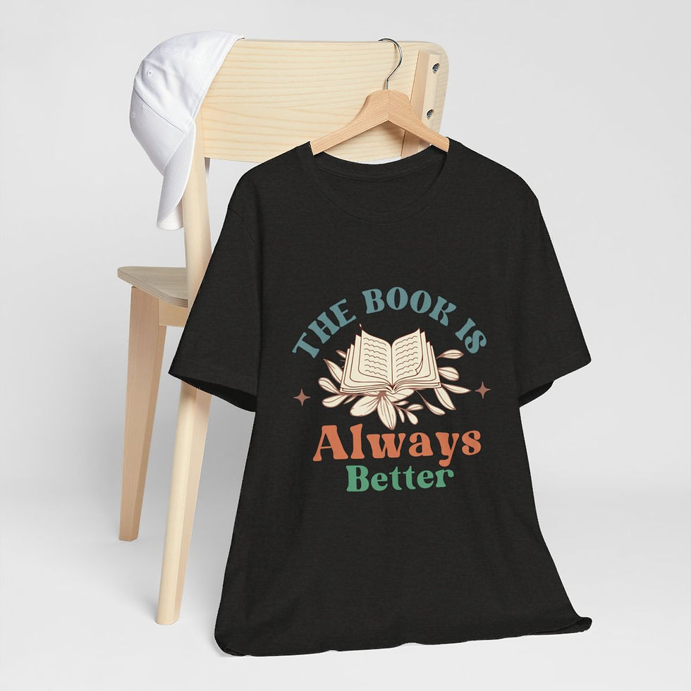 Thumbnail: Reading Theme T-Shirt Book is Always Better Expressive Apparel Thoughtful Gifts