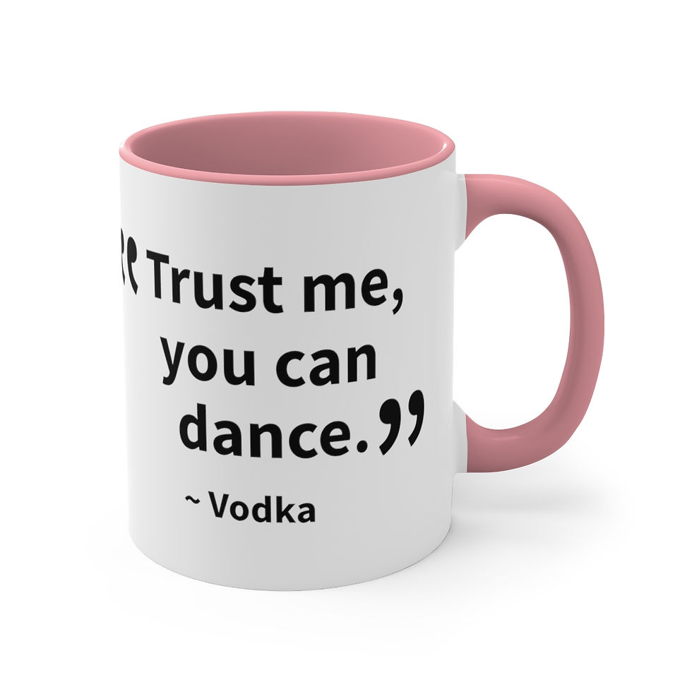 Thumbnail: Funny Coffee Mug Trust Me You Can Dance ~ Vodka Sarcastic Gifts