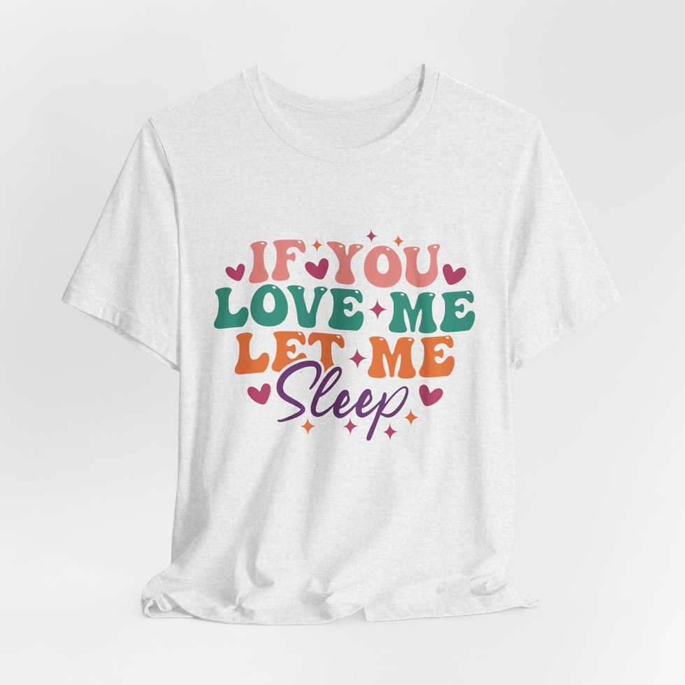 Thumbnail: Sarcastic T-Shirt If You Love Me Let Me Sleep Expressive Apparel Fun Gifts