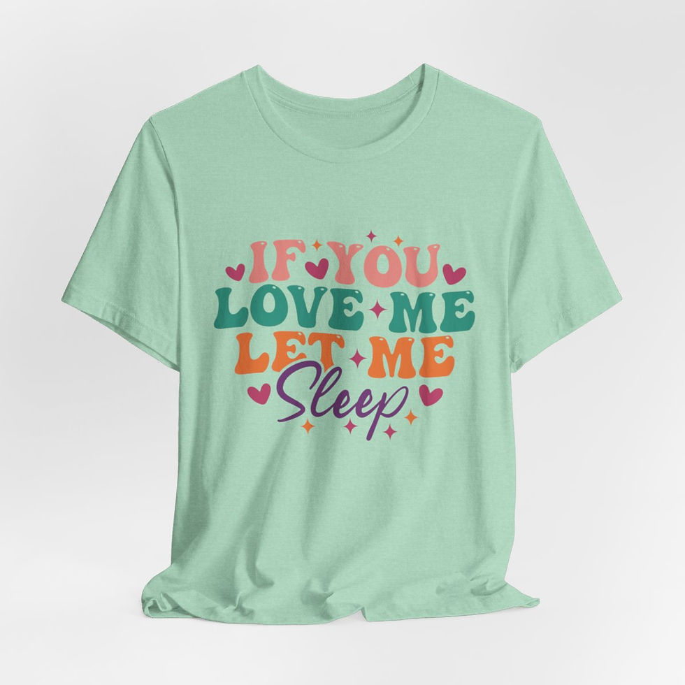 Thumbnail: Sarcastic T-Shirt If You Love Me Let Me Sleep Expressive Apparel Fun Gifts