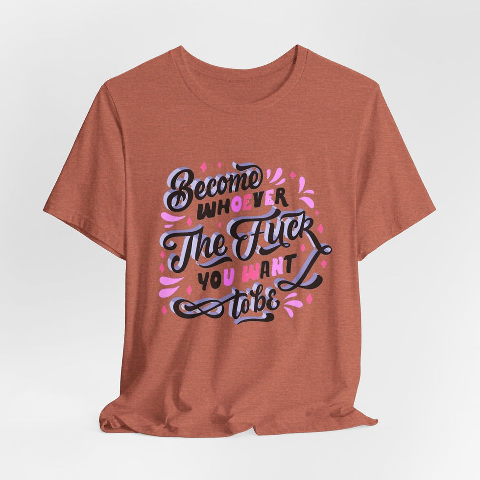 Thumbnail: Retro T-Shirt Become Whoever the F*ck you Want to be Adult Expressive Gifts