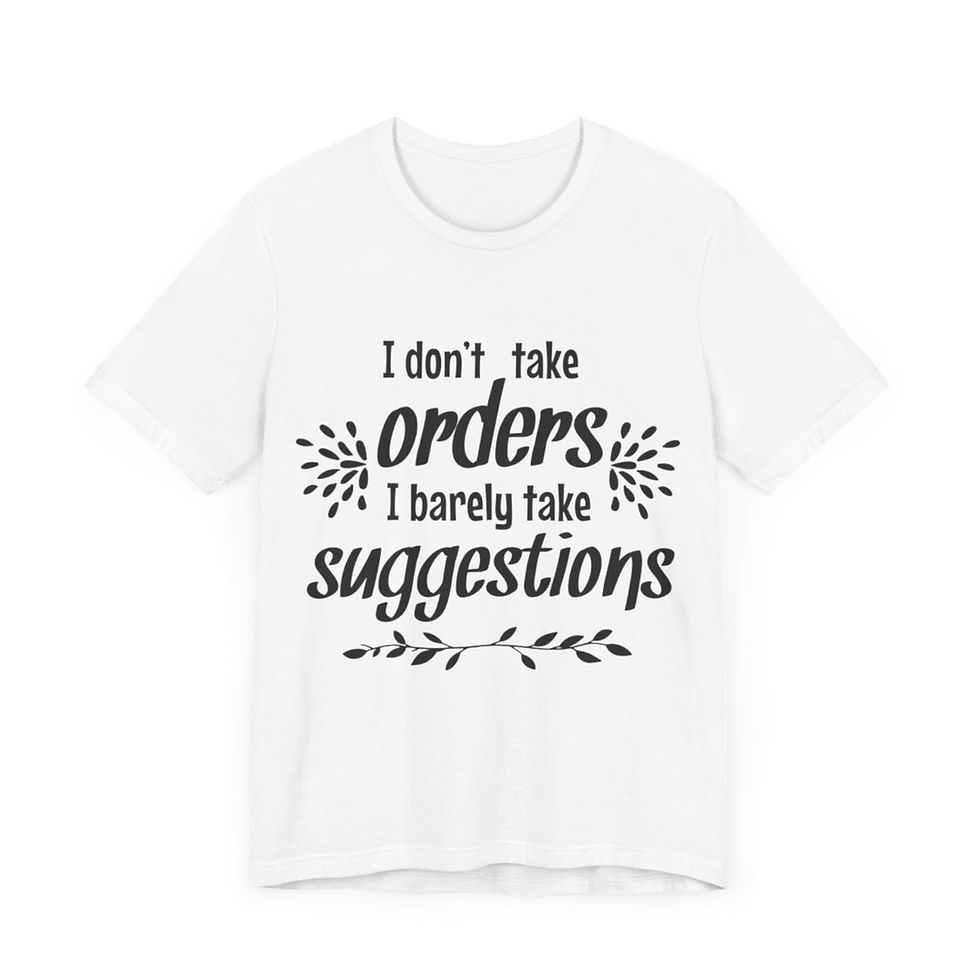Thumbnail: Sarcastic T-Shirt I Don't Take Orders Art Tee Fun Thoughtful Gifts