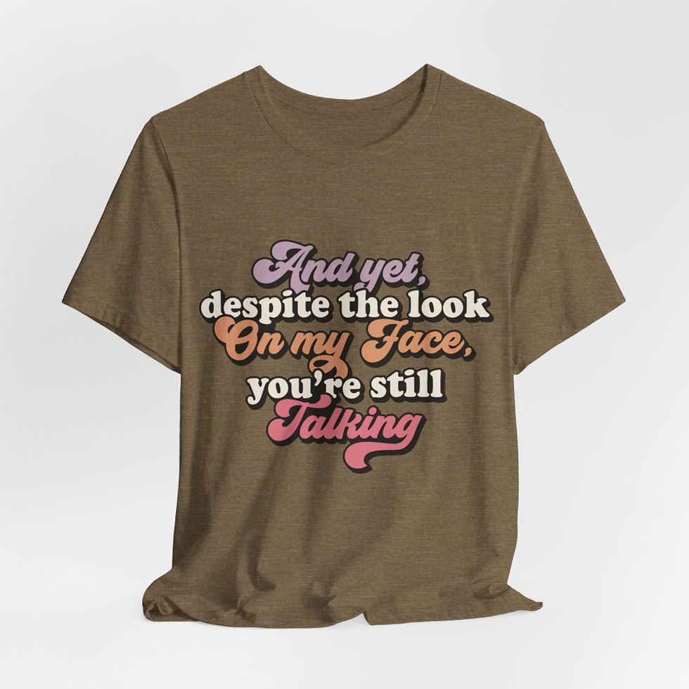 Thumbnail: Sarcastic Retro T-Shirt Despite the Look on My Face You're Still Talking 