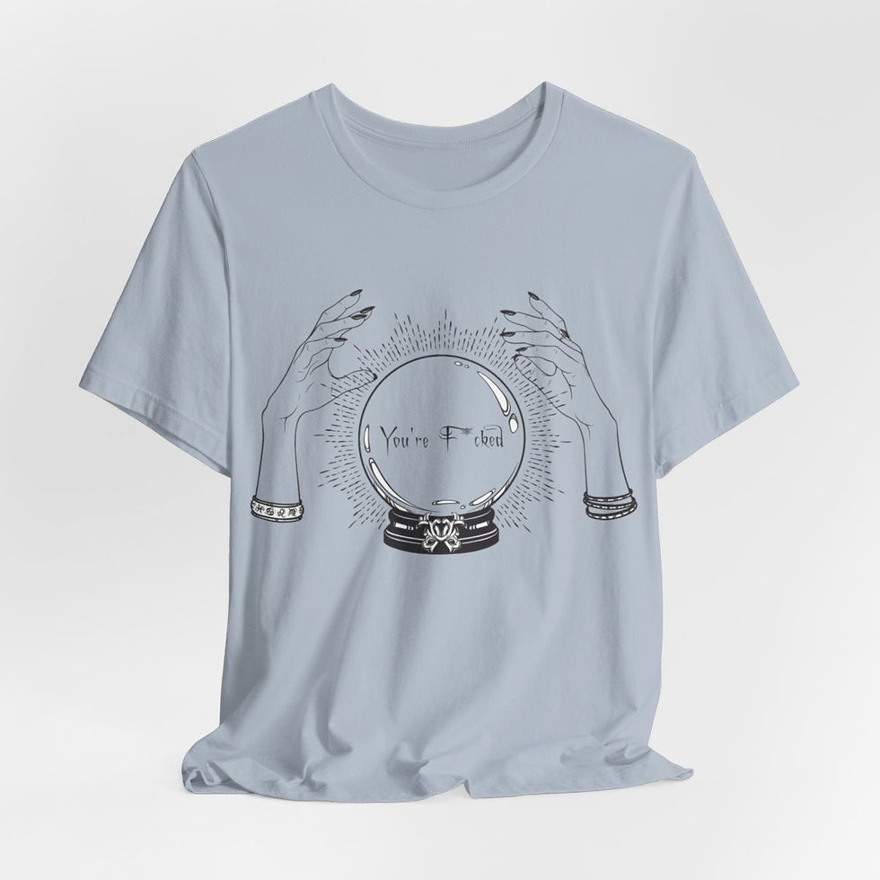 Thumbnail: Sarcastic T-Shirt Crystal Ball You're F*cked Funny Apparel Metaphysical gift